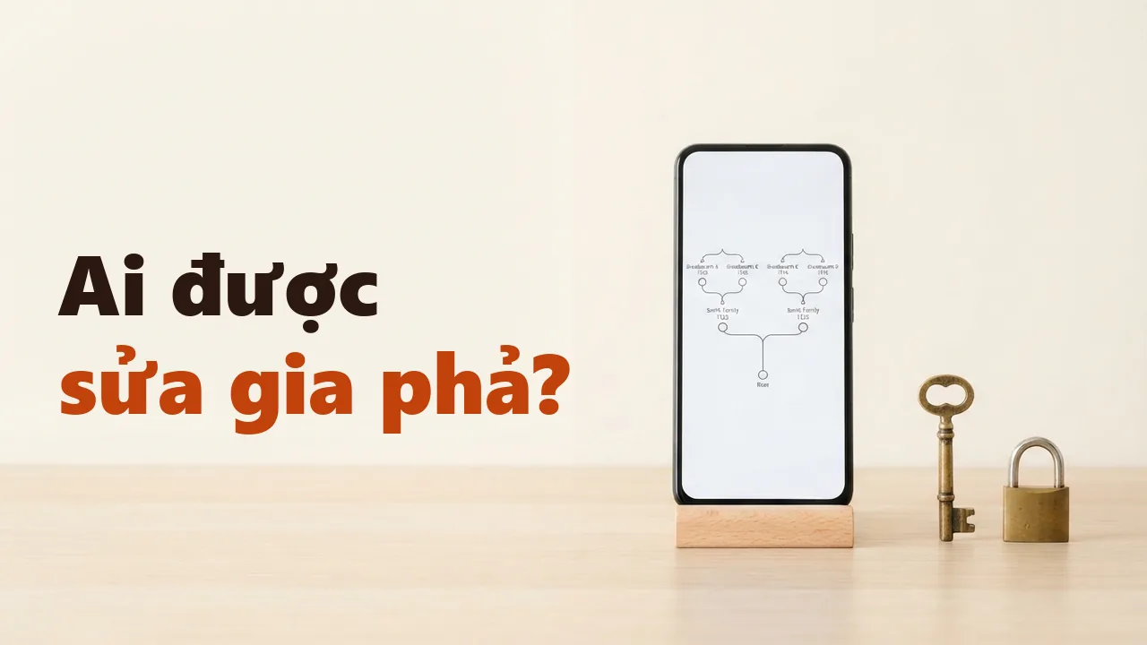 Chia sẻ gia phả cho họ hàng và phân quyền xem, sửa: cách làm an toàn