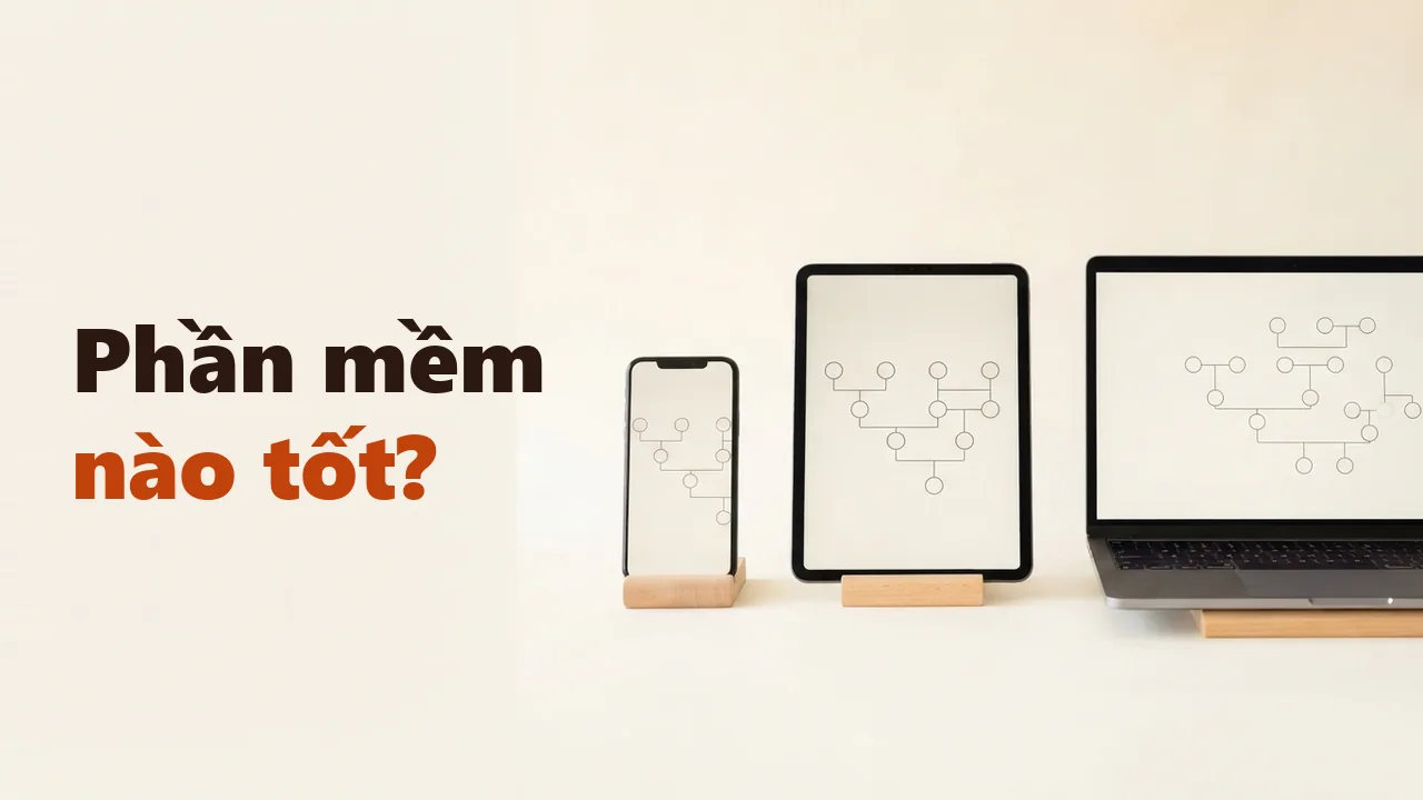 Phần mềm gia phả: nên chọn phần mềm gia phả nào cho dòng họ?