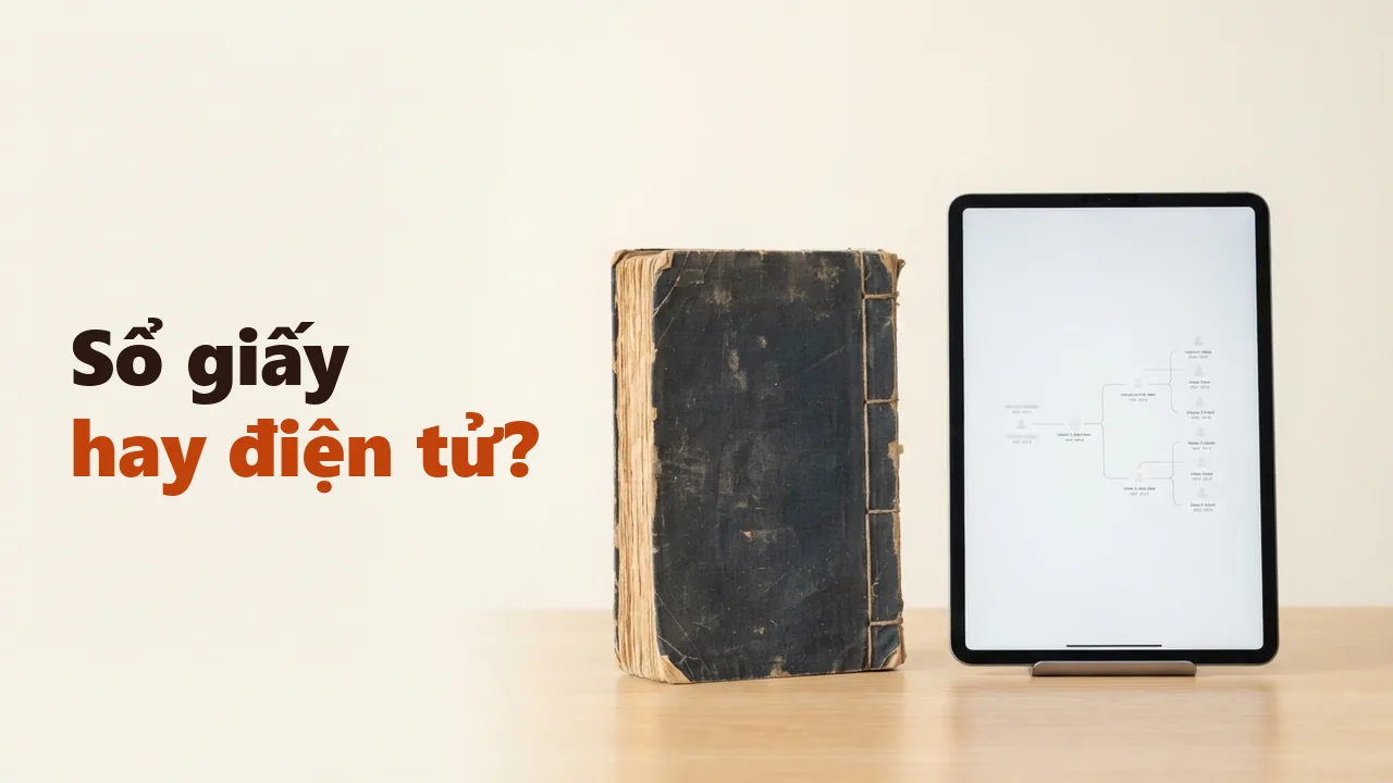 Sổ gia phả truyền thống và sổ gia phả điện tử — so sánh chi tiết